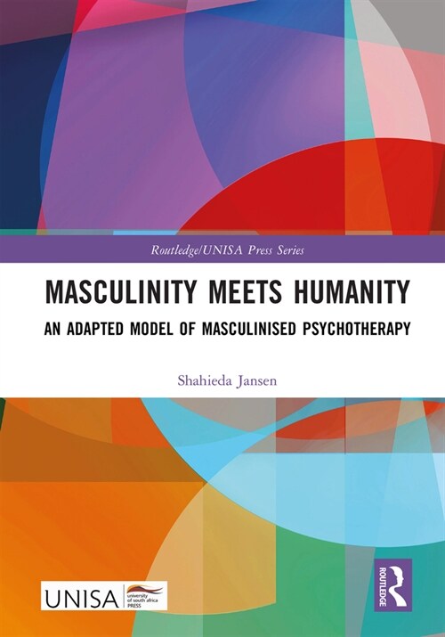 Masculinity Meets Humanity : An Adapted Model of Masculinised Psychotherapy (Hardcover)