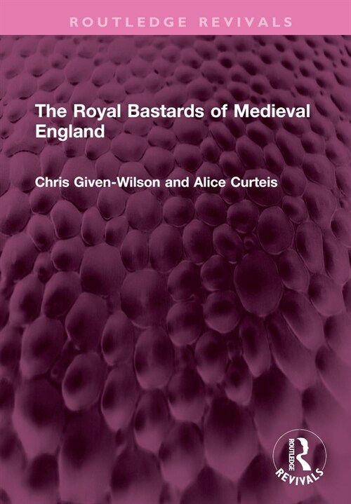 The Royal Bastards of Medieval England (Hardcover, 1)
