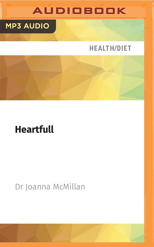 Heartfull: What to Eat for a Healthy, Happy Heart (MP3 CD)