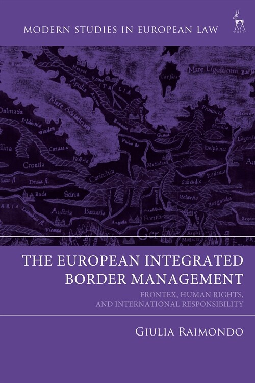 The European Integrated Border Management : Frontex, Human Rights, and International Responsibility (Hardcover)