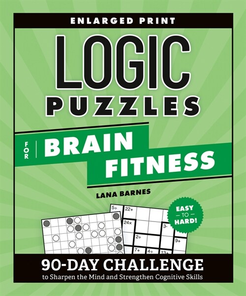 Logic Puzzles for Brain Fitness: 90-Day Challenge to Sharpen the Mind and Strengthen Cognitive Skills (Paperback)