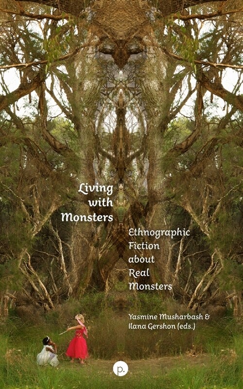 Living with Monsters: Ethnographic Fiction about Real Monsters (Paperback)