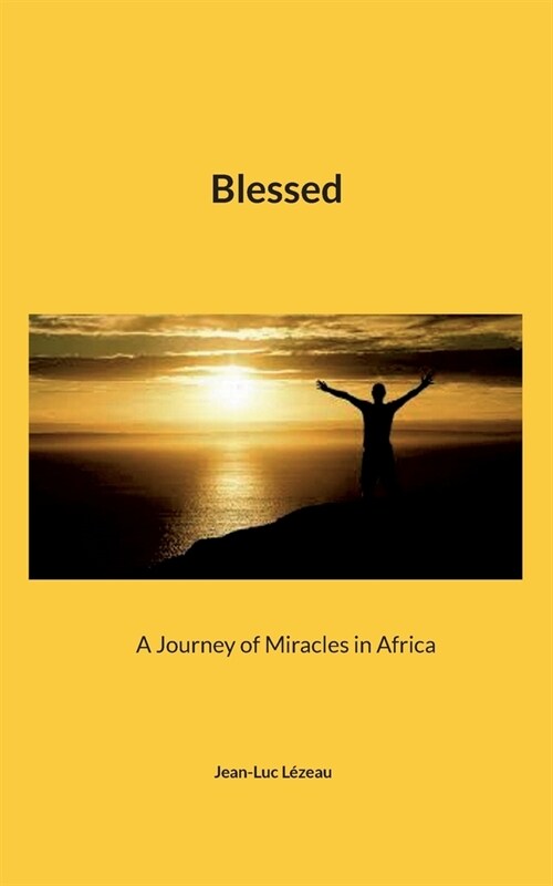 Blessed: A Journey of Miracles in Africa (Paperback)