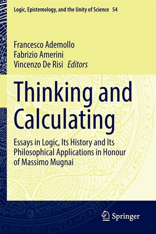 Thinking and Calculating: Essays in Logic, Its History and Its Philosophical Applications in Honour of Massimo Mugnai (Paperback, 2022)