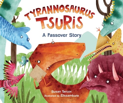 Tyrannosaurus Tsuris: A Passover Story (Hardcover)