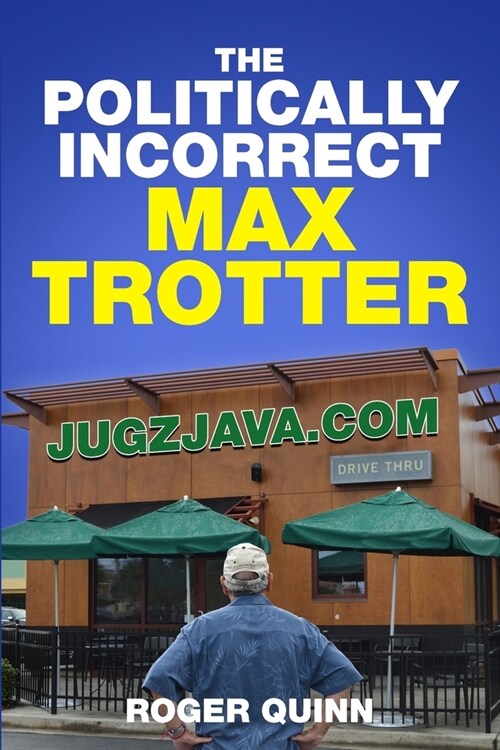 The Politically Incorrect Max Trotter (Paperback)