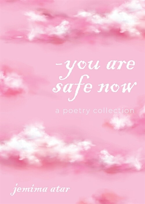 You are safe now: A poetry collection (Paperback)