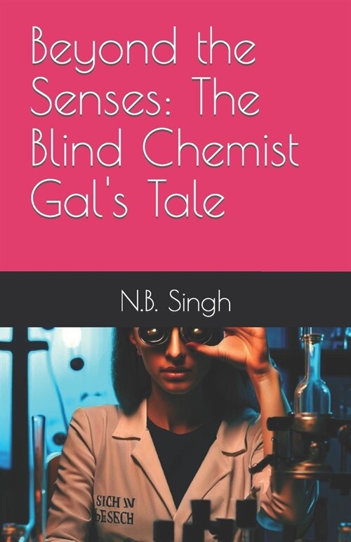 Beyond the Senses: The Blind Chemist Gals Tale (Paperback)