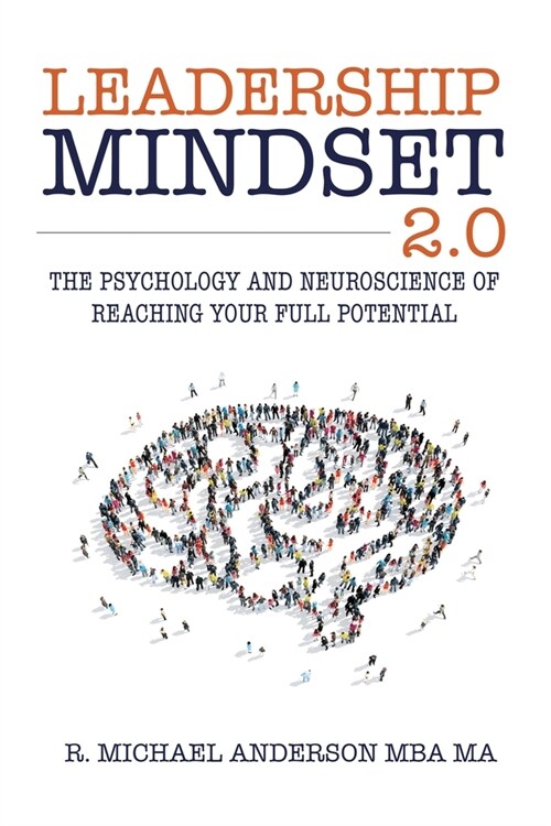 Leadership Mindset 2.0: The Psychology and Neuroscience of Reaching your Full Potential (Paperback)