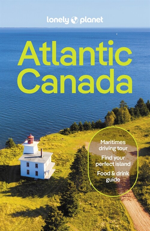 Lonely Planet Atlantic Canada: Nova Scotia, New Brunswick, Prince Edward Island & Newfoundland & Labrador (Paperback, 7)