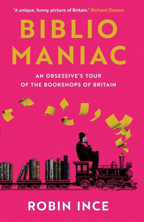 Bibliomaniac : An Obsessives Tour of the Bookshops of Britain (Paperback, Main)