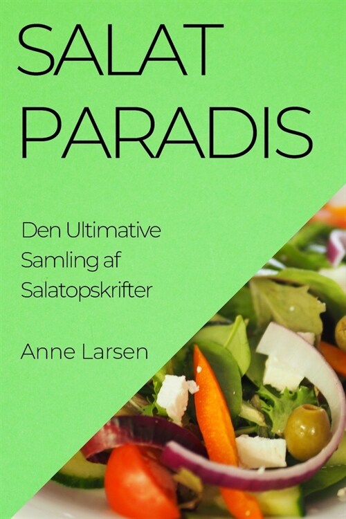 Salatparadis: Den Ultimative Samling af Salatopskrifter (Paperback)