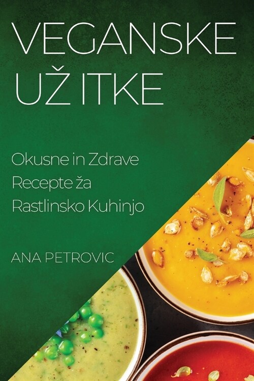 Veganske Uz itke: Okusne in Zdrave Recepte za Rastlinsko Kuhinjo (Paperback)