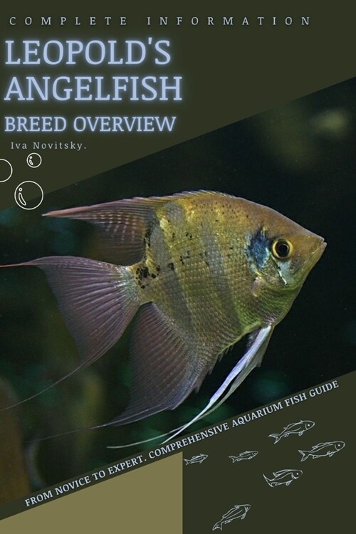 Leopolds Angelfish: From Novice to Expert. Comprehensive Aquarium Fish Guide (Paperback)