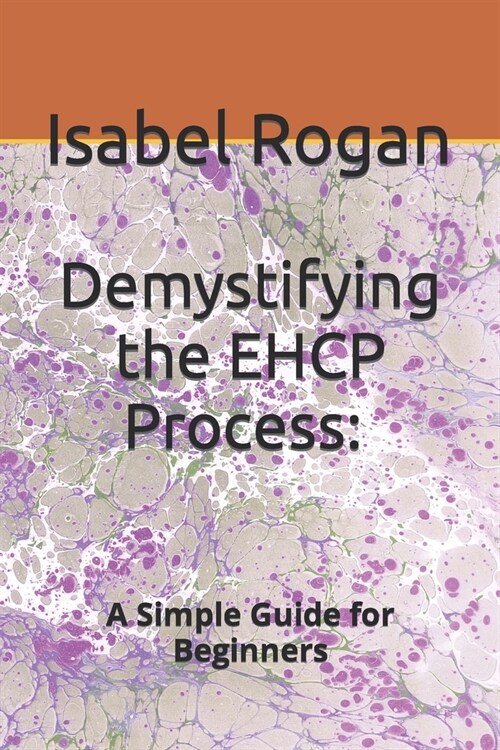 Demystifying the EHCP Process: A Simple Guide for Beginners (Paperback)