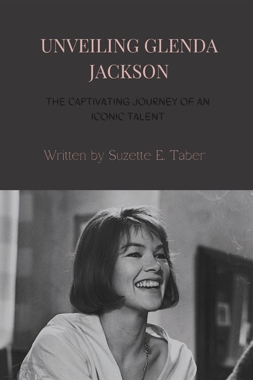 Unveiling Glenda Jackson: The Captivating Journey of an Iconic Talent (Paperback)