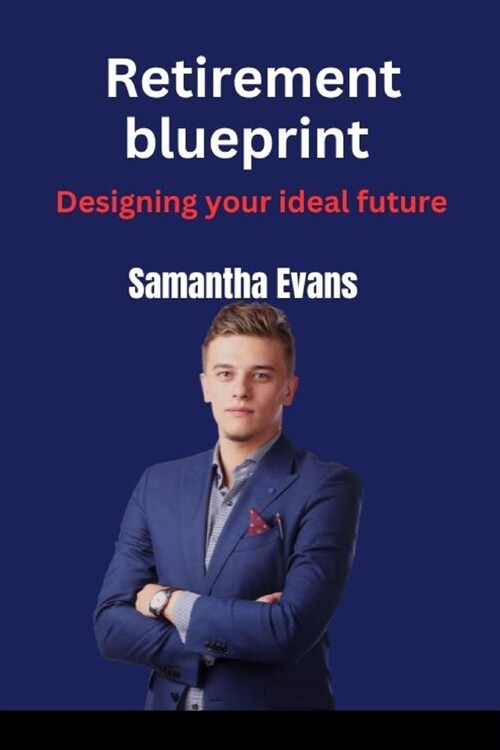 Retirement blueprint: Designing your ideal future (Paperback)