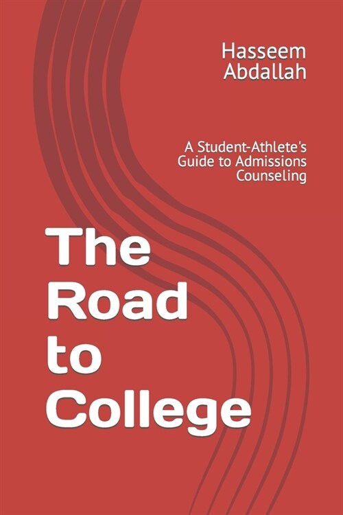The Road to College: A Student-Athletes Guide to Admissions Counseling (Paperback)