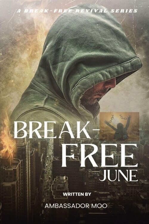 Break-free - Daily Revival Prayers - JUNE - Towards DELIVERANCE (Paperback)