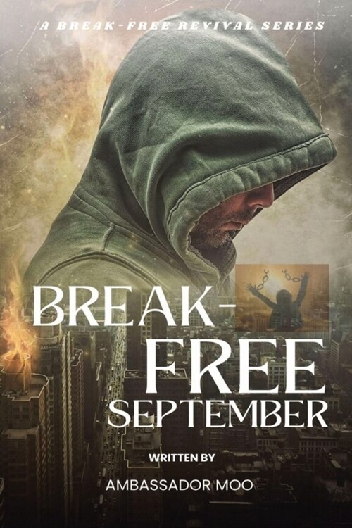 Break-free - Daily Revival Prayers - AUGUST - Towards MANIFESTATION OF GODS POWER (Paperback)