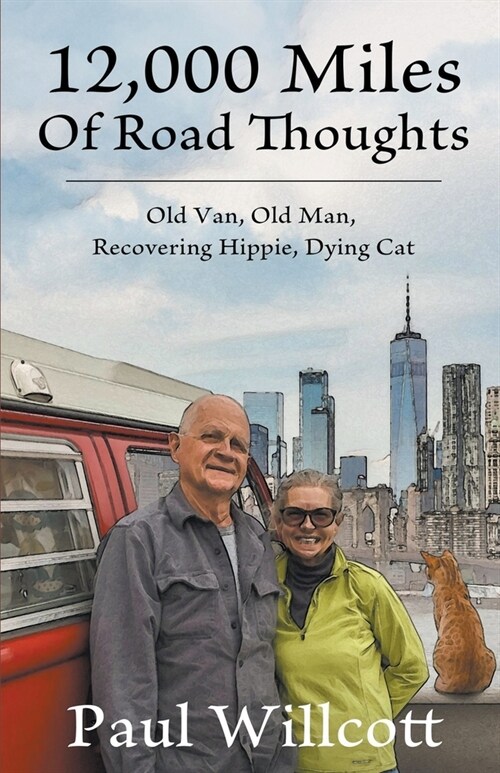 12,000 Miles of Road Thoughts. Old Van, Old Man, Recovering Hippie, Dying Cat (Paperback)
