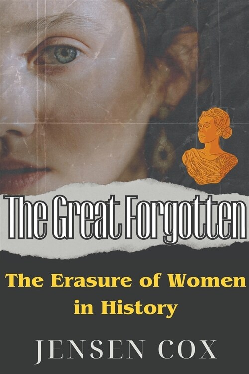 The Great Forgotten: The Erasure of Women in History (Paperback)