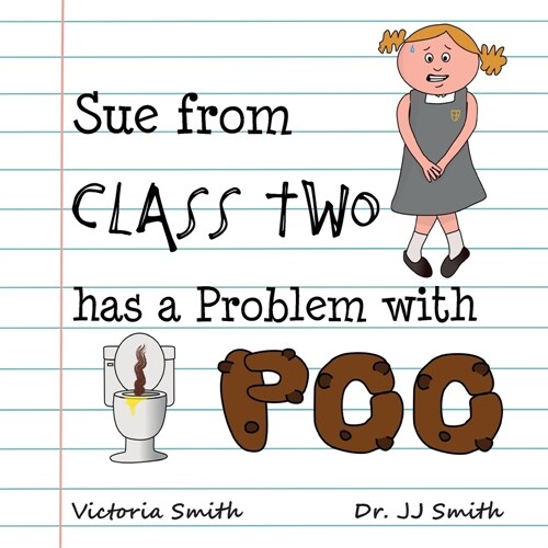 Sue From Class Two Has A Problem With Poo: The hilarious rhyming picture book that cleverly encourages children to use school toilets (Paperback)