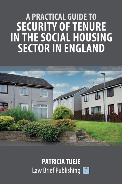 A Practical Guide to Security of Tenure in the Social Housing Sector in England (Paperback)