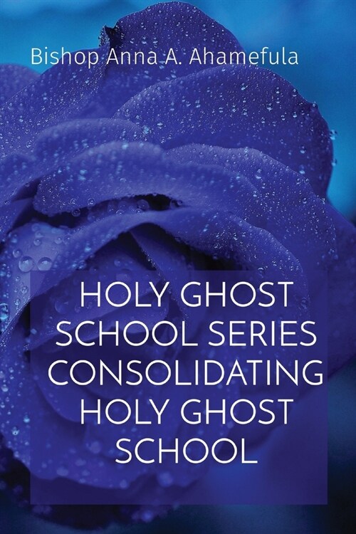 Holy Ghost School Series Consolidating Holy Ghost School (Paperback)