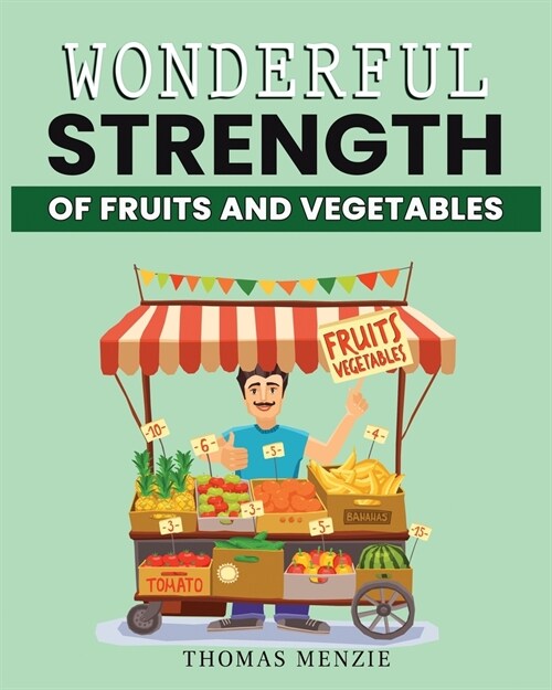Wonderful Strength of fruits and vegetables (Paperback)