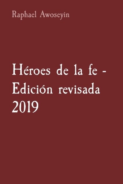 H?oes de la fe - Edici? revisada 2019 (Paperback)