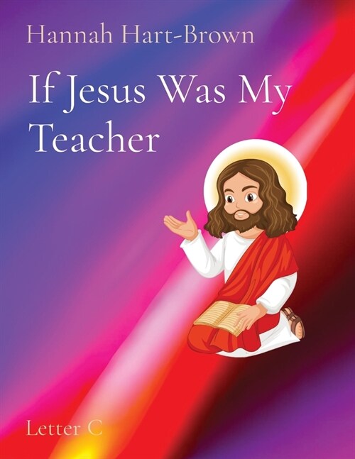 If Jesus Was My Teacher: Letter C (Paperback)