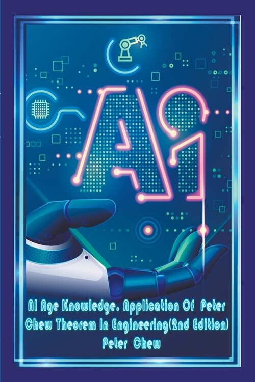 AI Age Knowledge. Application Of Peter Chew Theorem In Engineering(2nd Edition) (Paperback)