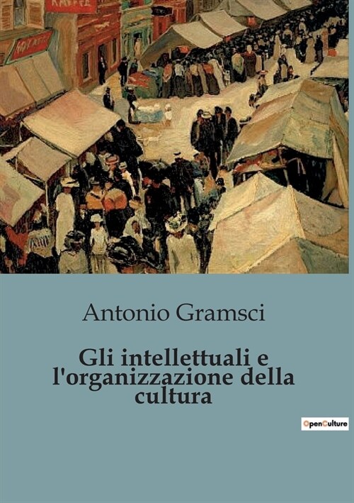 Gli intellettuali e lorganizzazione della cultura (Paperback)