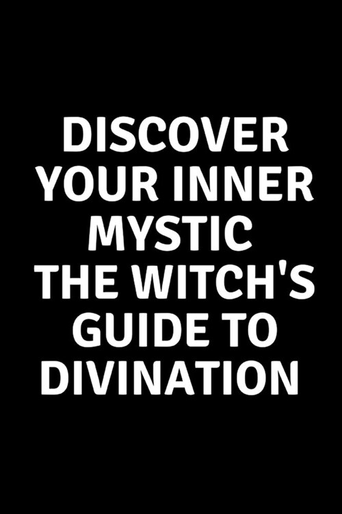 Discover Your Inner Mystic: The Witchs Guide to Divination (Paperback)