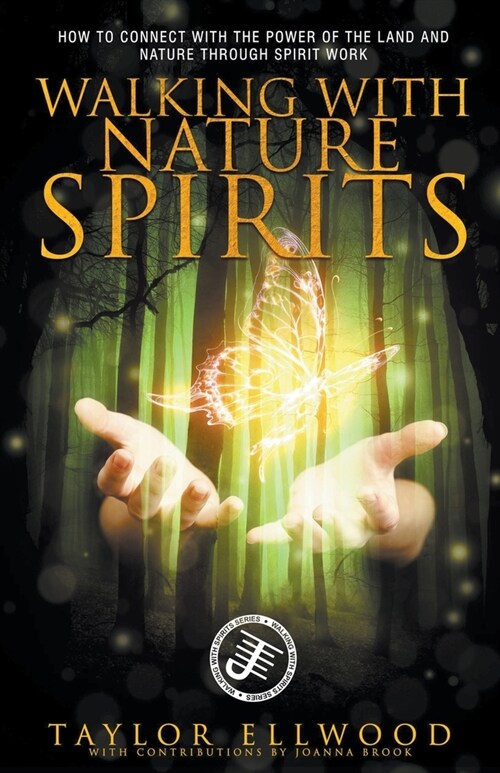 Walking with Nature Spirits: How to Connect with the Power of the Land and Nature through Spirit Work (Paperback)