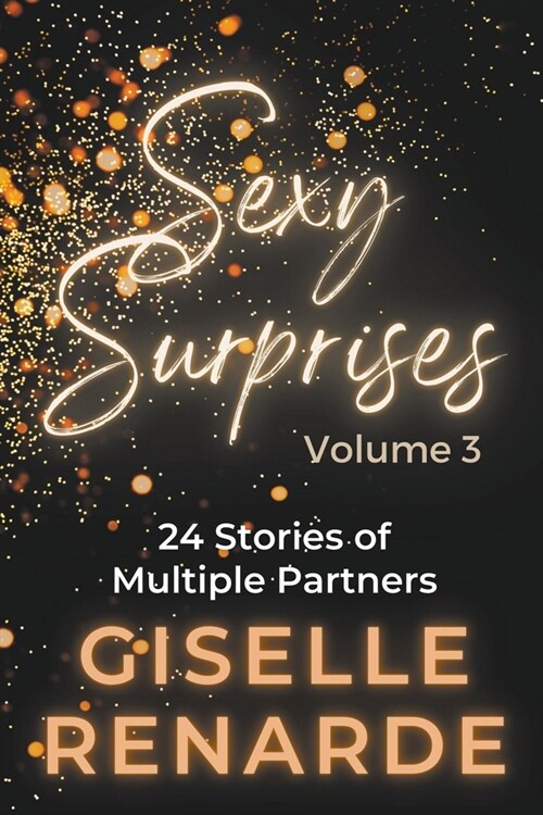 Sexy Surprises Volume 3: 24 Stories of Multiple Partners (Paperback)
