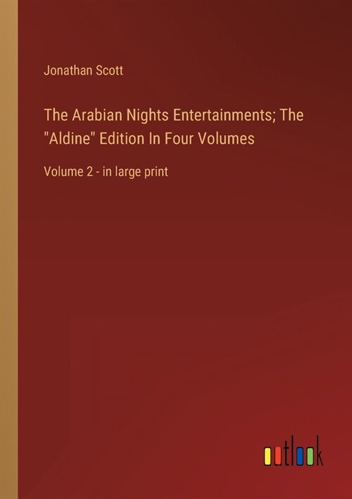 The Arabian Nights Entertainments; The Aldine Edition In Four Volumes: Volume 2 - in large print (Paperback)