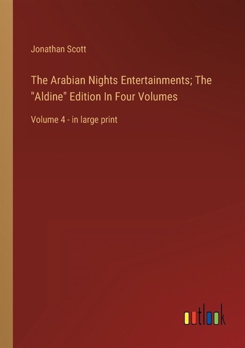 The Arabian Nights Entertainments; The Aldine Edition In Four Volumes: Volume 4 - in large print (Paperback)