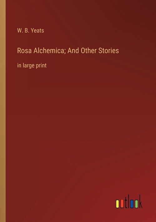 Rosa Alchemica; And Other Stories: in large print (Paperback)