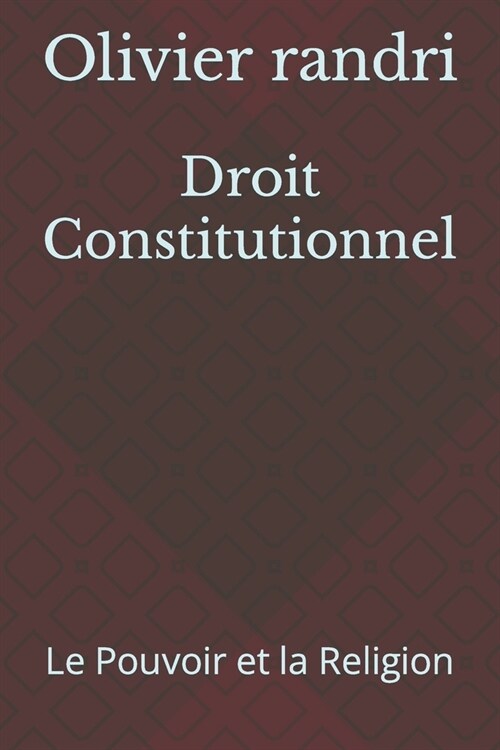 Droit Constitutionnel: Le Pouvoir et la Religion (Paperback)