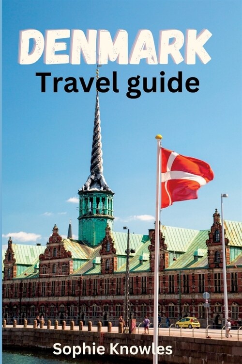 Denmark travel guide: A Personal Guide to Exploring the Hidden Gems of Denmark. (Paperback)