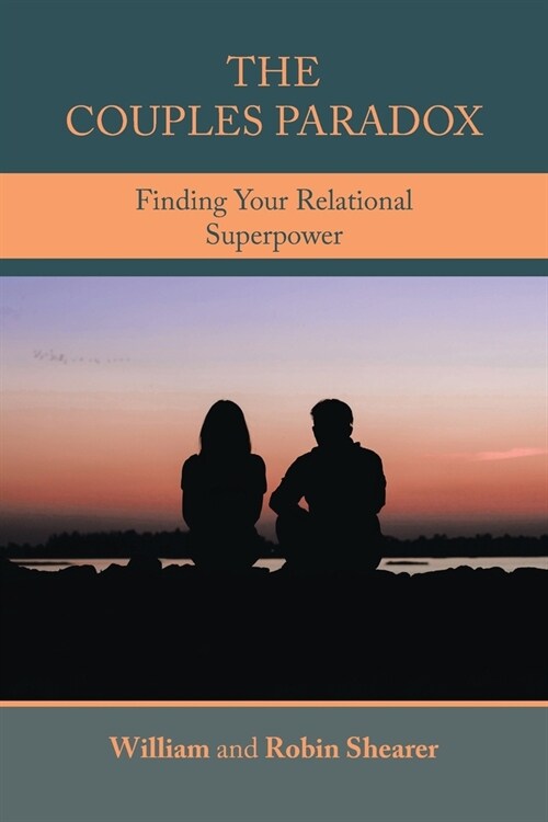 The Couples Paradox: Finding Your Relational Superpower (Paperback)