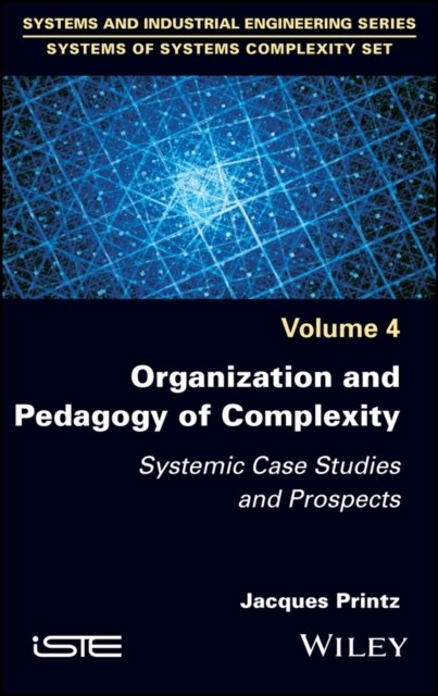 Organization and Pedagogy of Complexity : Systemic Case Studies and Prospects (Hardcover)