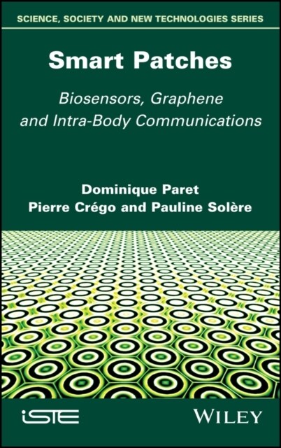 Smart Patches : Biosensors, Graphene, and Intra-Body Communications (Hardcover)