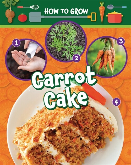 How to Grow Carrot Cake (Library Binding)