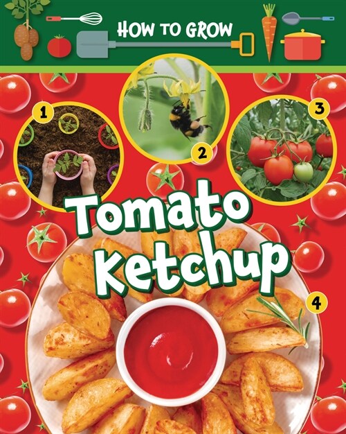 How to Grow Tomato Ketchup (Library Binding)