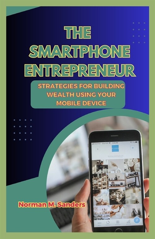 The Smartphone Entrepreneur: Strategies for Building Wealth Using Your Mobile Device (Paperback)