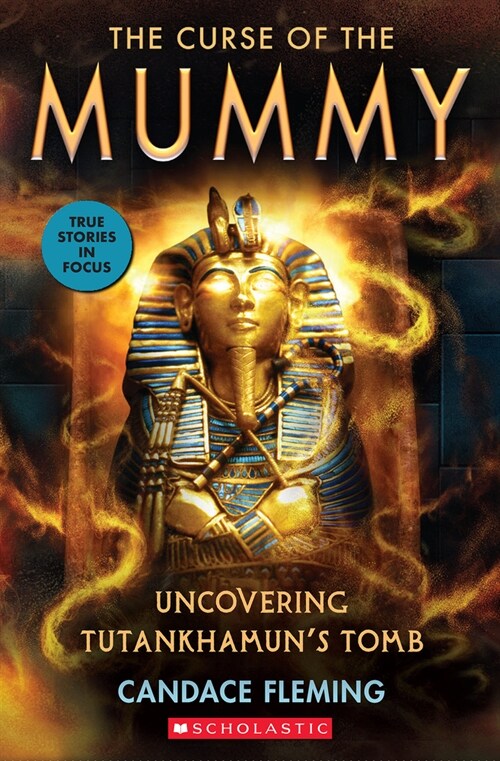 The Curse of the Mummy: Uncovering Tutankhamuns Tomb (Scholastic Focus) (Paperback)