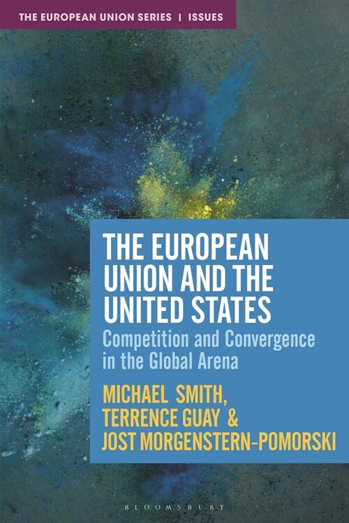 The European Union and the United States: Competition, Convergence and Crisis in the Global Arena (Paperback, 2)